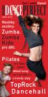 Novinky sezóny: Zumba, Zumba Kids. pro děti, Pilates. pro Vaše zdraví, dětské kursy od 2 let věku (!) a trendy styly. TopRock & Dancehall