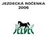 JEZDECKÁ ROâENKA 2006