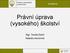 Právní úprava (vysokého) školství. Mgr. Tomáš Zbořil Katedra ekonomie