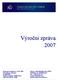 Datum první registrace: 11. 05. 1990 Právní forma: Sdružení IČ: 00539708 Bankovní spojení: ČSOB Praha 1 Číslo účtu: 108 433 / 0300