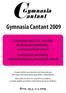 Gymnasia Cantant 2009 Celostátní kolo XV. ročníku hodnocené přehlídky gymnaziálních sborů Celostátní přehlídky středoškolských pěveckých sborů