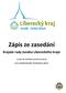 Zápis ze zasedání. Krajské rady Junáka Libereckého kraje. termín: 20. září 2015, od 16.35 do 18.30. místo: Krajská kancelář, SZ Hanychov, Liberec