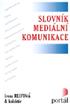Reifová, Irena Slovník mediální komunikace / Irena Reifová a kolektiv. Vyd. 1. Praha : Portál, 2004. 328 s. ISBN 80 7178 926 7