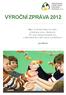 VÝROČNÍ ZPRÁVA 2012 ONO TOTIŽ NENÍ ŠEDIVÝCH DNŮ, TO JSOU JENOM UNAVENÉ OČI, Jan Werich KTERÉ BUJÍ SVOU VŠEDNOSTÍ.