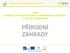 PŘÍRODNÍ ZAHRADY. Projekt ROZŠÍŘENÍ VYBRANÝCH PROFESÍ O ENVIRONMENTÁLNÍ PŘESAH Č. CZ.1.07/3.2.04/05.0050