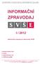 SOUKROMÁ VYSOKÁ ŠKOLA EKONOMICKÁ ZNOJMO INFORMAČNÍ ZPRAVODAJ I / 2012. elektronický časopis pro absolventy SVŠE