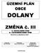 ÚZEMNÍ PLÁN OBCE DOLANY. ZMĚNA č. III A. NÁVRH ZMĚNY ÚPNO B. ODŮVODNĚNÍ ZMĚNY ÚPNO TEXTOVÁ A GRAFICKÁ ČÁST