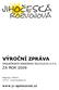 VÝROČNÍ ZPRÁVA ZA ROK 2009. www.jr-spolecnost.cz SPOLEČNOSTI JIHOČESKÁ ROZVOJOVÁ O.P.S. Riegrova 1756/51 370 01 České Budějovice