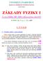 UNIVERZITA PARDUBICE FAKULTA CHEMICKO-TECHNOLOGICKÁ. Katedra fyziky ZÁKLADY FYZIKY I. Pro obory DMML, TŘD, MMLS, AID prezenčního studia DFJP