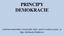 PRINCIPY DEMOKRACIE. Autorem materiálu a všech jeho částí, není-li uvedeno jinak, je Mgr. Michaela Holubová.