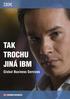 TAK TROCHU JINÁ IBM Global Business Services