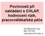 Povinnosti při nakládání s CHLAP, hodnocení rizik, pracovnělékařská péče. Jan Martynek, Ing. 605 525 938 martynkovi@volny.cz