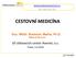 CESTOVNÍ MEDICÍNA Doc. MUDr. Rastislav Maďar, Ph.D. Medical Director