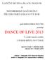 DANCE OF LIVE 2013 TANEČNÍ SKUPINA BLACK SHADOW A NOVOBORSKÉ MAŽORETKY PŘI DDM SMETANKA NOVÝ BOR. pod záštitou Města Nový Bor pořádají