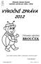 VÝROČNÍ ZPRÁVA 2012. Občanské sdružení BROUČEK. Dej lásku malému dítěti a dostaneš ji tisíckrát zpět. *John Ruskin*