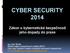 CYBER SECURITY 2014 Zákon o kybernetické bezpečnosti jeho dopady do praxe