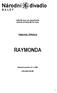 ředitel ND akad. arch. Daniel Dvořák umělecký šéf baletu ND Petr Zuska TISKOVÁ ZPRÁVA RAYMONDA Obnovená premiéra: 23. 4. 2006 v Národním divadle