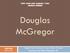 Douglas McGregor. Autoři: Hana Dostálová, Václav Oulík, Jiří Vaněk Vyučující: Ing. Martin Čásenský, CSc.