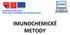 Evropský sociální fond Praha & EU: Investujeme do vaší budoucnosti IMUNOCHEMICKÉ METODY
