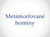 Metamorfované horniny