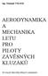 Ing. Vlastimil VYKOUK AERODYNAMIKA A MECHANIKA LETU PRO PILOTY ZÁVĚSNÝCH KLUZÁKŮ ÚV SVAZU PRO SPOLUPRÁCI S ARMÁDOU