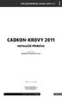 INSTALAČNÍ PŘÍRUČKA CADKONu-KROVY 2011 CADKON-KROVY 2011 INSTALAČNÍ PŘÍRUČKA. určeno pro: AutoCAD Architecture 2011. Stav k 5. 10.