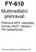 FY-610. Multimediální přehrávač. Přehrává MP3, videoklipy formátu MVS*, diktafon, FM radiopřijímač,... *Konverzní program je na přiloženém CD.