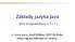 Základy jazyka Java. (pro programátory v C++) 2003-2004 Josef Pelikán, MFF UK Praha http://cgg.ms.mff.cuni.cz/~pepca/