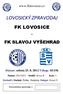 www.fklovosice.cz LOVOSICKÝ ZPRAVODAJ FK LOVOSICE FK SLAVOJ VYŠEHRAD Datum: sobota 25. 8. 2012 Výkop: 10:15h