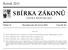SBÍRKA ZÁKONŮ. Ročník 2013 ČESKÁ REPUBLIKA. Částka 73 Rozeslána dne 26. června 2013 Cena Kč 26, O B S A H :