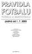 platná od 1. 7. 2005 Zpracovala Pravidlová komise ČMFS Jan Hora Jaroslav Nitsche Jiří Kureš František Vitovský Bohuslav Jachimstál Milan Skočovský