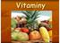 Vitaminy. lidský organismus si je většinou v vytvořit. Hlavní funkce vitaminů: Prekurzory biokatalyzátor hormonů kových. Hypovitaminóza Avitaminóza
