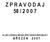 Z P R A V O D A J 58 / 2 0 0 7 KLUB LODNÍCH MODELÁŘŮ ČESKÉ REPUBLIKY B Ř E Z E N 2 0 0 7