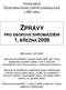 ZPRÁVY PRO SBOROVÉ SHROMÁŽDĚNÍ 1. BŘEZNA 2009 FARNÍ SBOR ČESKOBRATRSKÉ CÍRKVE EVANGELICKÉ V MĚLNÍKU. Milé sestry, milí bratři,