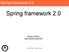 Spring framework 2.0. Roman Pichlík http://sweb.cz/pichlik/ CZJUG http://java.cz/jug
