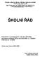 ŠKOLNÍ ŘÁD. Projednáno na pedagogické radě dne 26.8.2009 Schváleno ředitelem školy dne 28.8.2009, č.j. 7/2009/V Platnost od: 1.9.