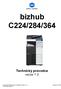 bizhub C224/284/364 Technický průvodce verze 1.0 Konica Minolta Business Solutions Czech, s.r.o. červenec, 2012 Technická podpora