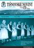 www.tisnov.cz Roãník XVIII. Únor 2008 ãíslo 4 Souãástí zahájení v stavy Krajina a lidé ãesk ch vesnic rumunského Banátu bylo i vystoupení rumunsk ch