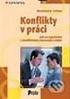 23 Fehlau Eberhard Konflikty v práci, jak je rozpoznat, řešit a předcházet jim. Grada, Praha 2006, 112 s,