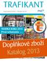 Doplňkové zboží Katalog 2013. TRAFIKA ROKU 2013 První ochutnávka str. 8. Časopis distribuční sítě PNS a.s. I Neprodejné I Září 2013