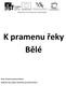 K pramenu řeky Bělé. Škola: ZŠ Krásovy domky Pelhřimov. Realizátoři: Ing. Dagmar Hlaváčková, Ing. Blanka Medová