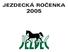 JEZDECKÁ ROâENKA 2005