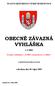 STATUTÁRNÍ MĚSTO ČESKÉ BUDĚJOVICE OBECNĚ ZÁVAZNÁ. č. 5/2003. Zrušena vyhláškou č. 12/2005 s účinností od 1.1.2006!!! O MÍSTNÍCH POPLATCÍCH