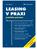 LEASING V PRAXI. praktický průvodce. 5. aktualizované. vydání. Petr Valouch. právní úprava leasingu k datu 1. 1. 2012