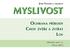 Josef Vosátka a kolektiv MYSLIVOST MYSLIVOST. Ochrana přírody. DRUCKVO, spol. s r. o. Praha 2013