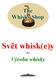 Svět whisk(e)y. Díl 1. Výroba whisky