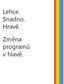 Lehce. Snadno. Hravě. Změna programů v hlavě.