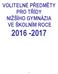 VOLITELNÉ PŘEDMĚTY PRO TŘÍDY NIŽŠÍHO GYMNÁZIA VE ŠKOLNÍM ROCE 2016-2017