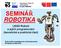 SEMINÁŘ ROBOTIKA. LEGO Roboti a jejich programování (teoretická a praktická část) Praha & EU: Investujeme do vaší budoucnosti Evropský sociální fond