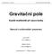 Gravitační pole manuál Jan Hrnčíř, Martin Klejch, 2005. Gravitační pole. Využití multimédií při výuce fyziky. Manuál k multimediální prezentaci